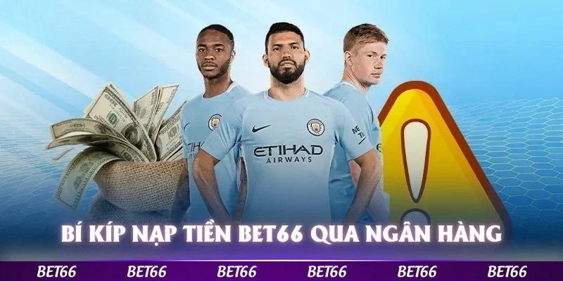 Bí kíp nạp tiền Bet66 siêu tốc qua thẻ ngân hàng