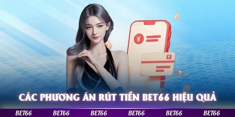 Những phương án rút tiền Bet66