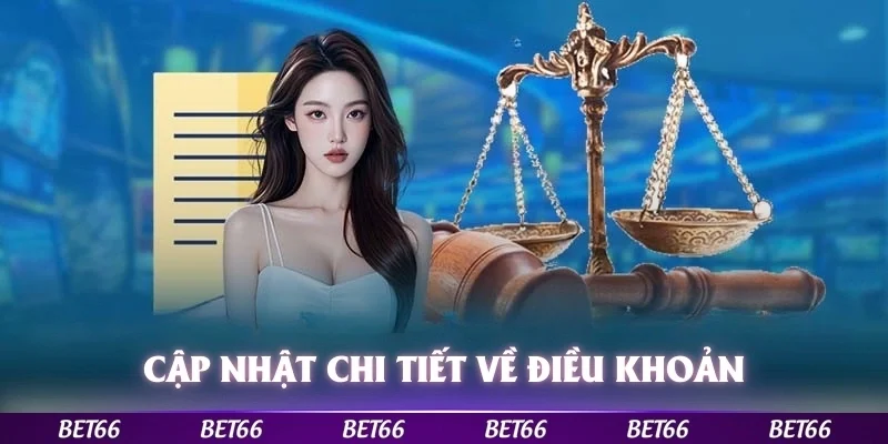 Cập nhật đầy đủ chi tiết về các điều khoản và điều kiện 