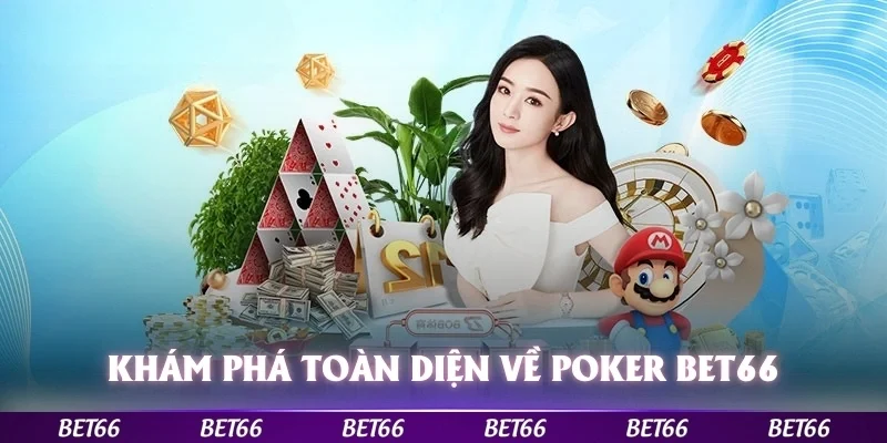 Khám phá toàn diện về Poker Bet66