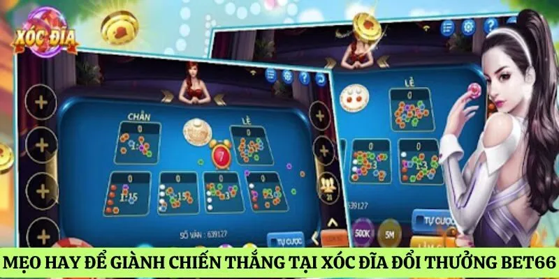 Mẹo hay để giành chiến thắng tại xóc đĩa đổi thưởng Bet66