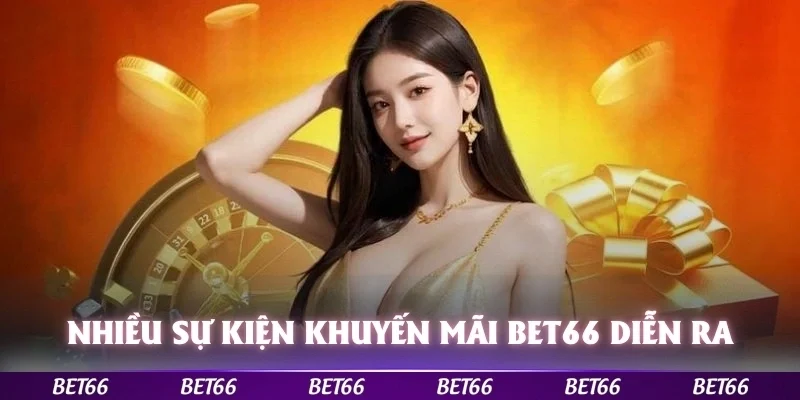 Rất nhiều sự kiện khuyến mãi  Bet66 đang diễn ra sôi động