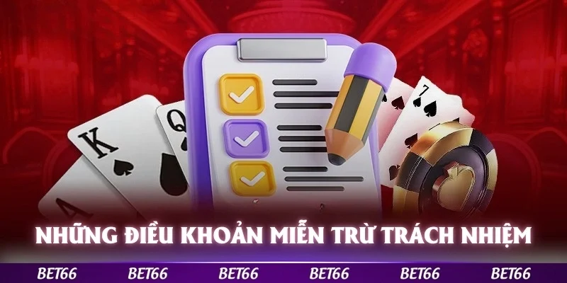 Những điều khoản miễn trừ trách nhiệm tại Bet66