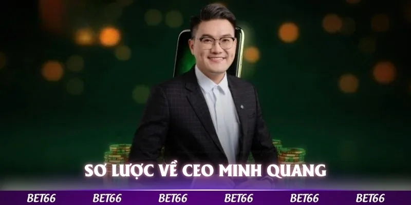Sơ lược về CEO Minh Quang